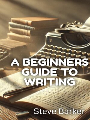 cover image of A Beginner Guide to Writing